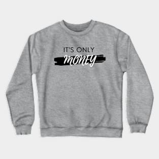 It's Only Money Crewneck Sweatshirt